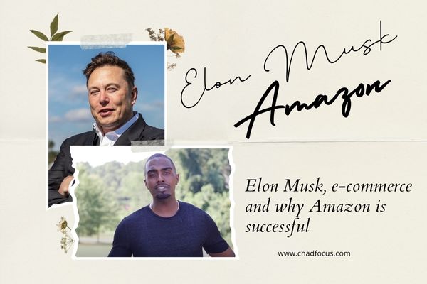 Elon Musk, e-commerce and why Amazon is successful